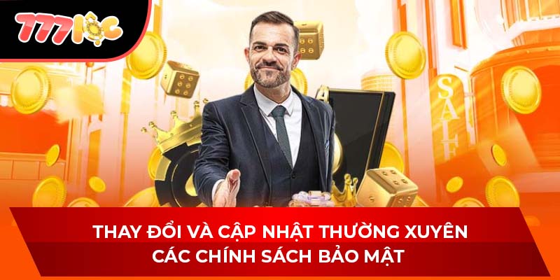 Thay đổi và cập nhật thường xuyên các chính sách bảo mật 